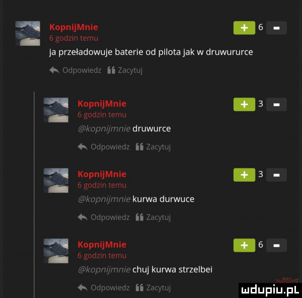 kopnlenie   godom emu s a przeładowuje baterie od pilota jak w druwururce   n. mm kopnijmnle   gudzm emu nk gap wan w druwurce mw ii ibm kopnlenie   gudzm temu map w he kurwa durwuce   f y u w u ii zm knpnijmnle   gadam emu wayne mew chu kurwa strzelbei www ii maa