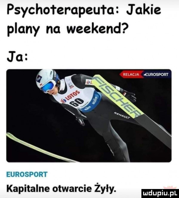 psychołerapeuła jakie plany na weekend answer kapitalne otwarcie żyły