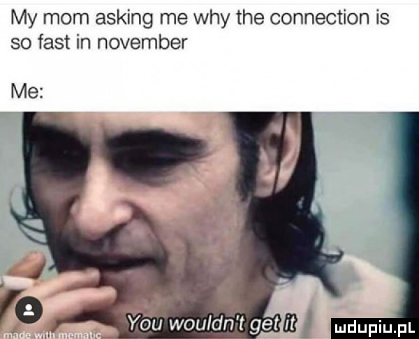 my morn asking me wdy tee connection is so fast in nowember y-u wouldn t gemm i