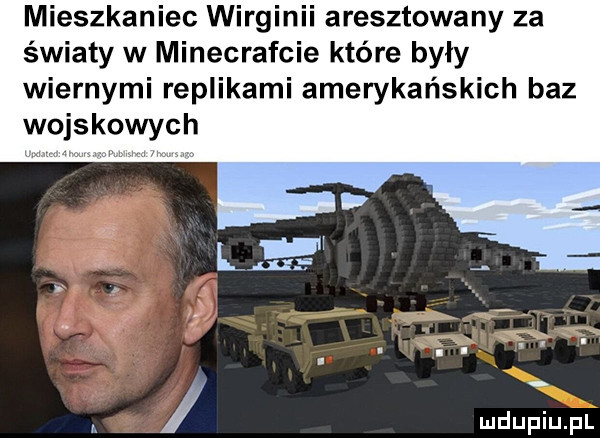 mieszkaniec wirginii aresztowany za światy w minecrafcie które były wiernymi replikami amerykańskich baz. l