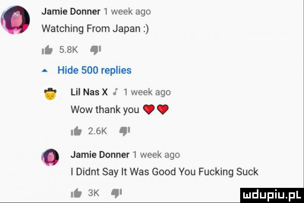 jamie denner   wiek ago watching from japan li   sk   hide     replies. lil nasx i l wiek ago wow thank y-u. abakankami rb   k  . jamie denner   wiek ago i didot say it was geod y-u fucking suck.  x