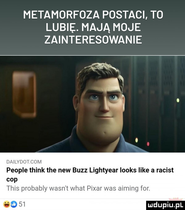 metamorfoza postaci to lubie. mają moje zainteresowanie dmlvdot com people think tee naw bzzz lightyear looks like a racist cop tais probab y wasn t wiat pijar was aming for