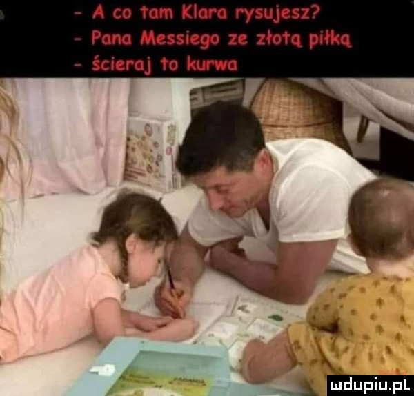 f a co tam klara rysujesz pam message złom młkq ścia n to kurwa x
