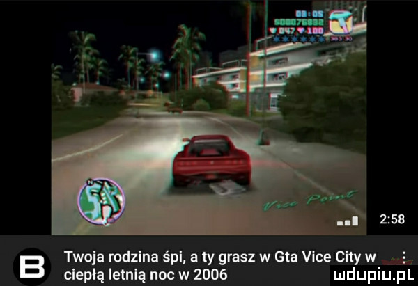b twoja rodzina śpl. ty grasz w gta vloe city w. ciepłą letnią noc w