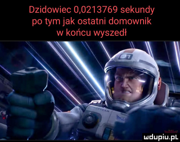 dzikowiec           sekundy po tym jak ostatni domownik w końcu wyszedł