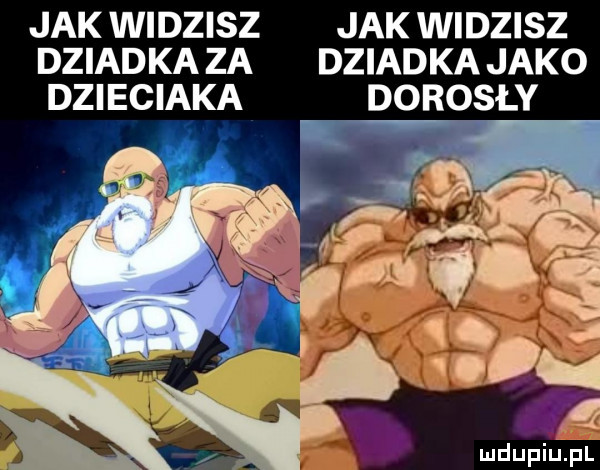 jak widzisz jak widzisz dziadka za dziadka jako dzieciaka dorosły