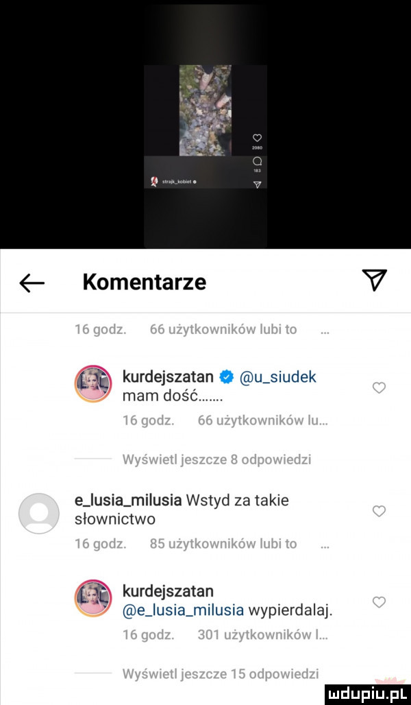 e komentarze v eq kurdejszatan   u siudek mam dość e iusia milusia wstyd za takie slownictwo cq kurdejszatan e unia mi unia wypierdalaj