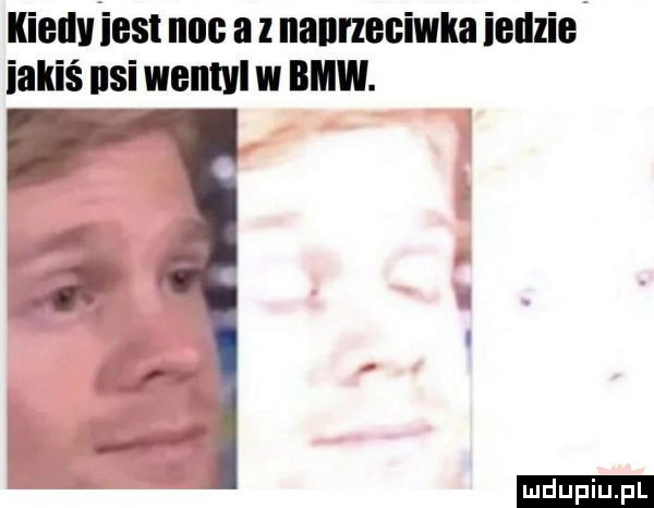 kietlviest not a nanrzeciwka iellzie iakiś nai wentyl w bmw