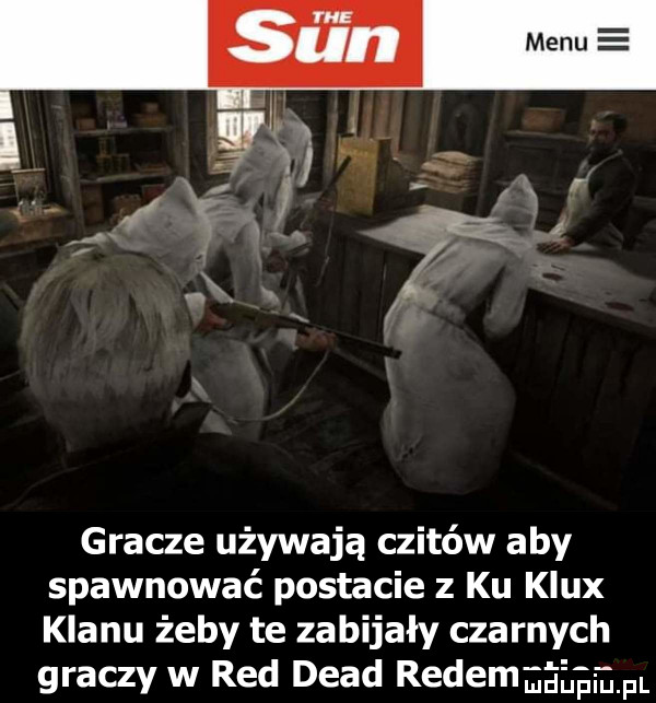 gracze używają czatów aby spawnować postacie z ku klux klanu żeby te zabijały czarnych graczy w red diad redemaaﬂﬁﬁm