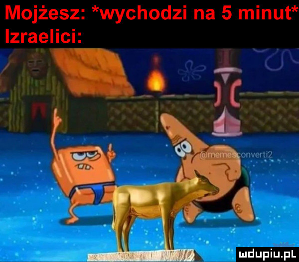 mojżesz wychodzi na   minut izraelici
