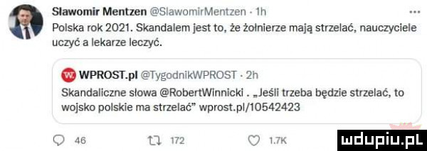 sławomir menllell s awoanamzcn in polska mk     . skandalem jest to że żołnierze mają sumac nauczyciele uczyć a lekarze leclyc. wproslpl tygaamkwpkom. zn skandaliczne słowa robenwmnicld. jeśli uzeha będzie strzelać m wojsko polskie ma strzelać wpłaty          at u m   m ludup v