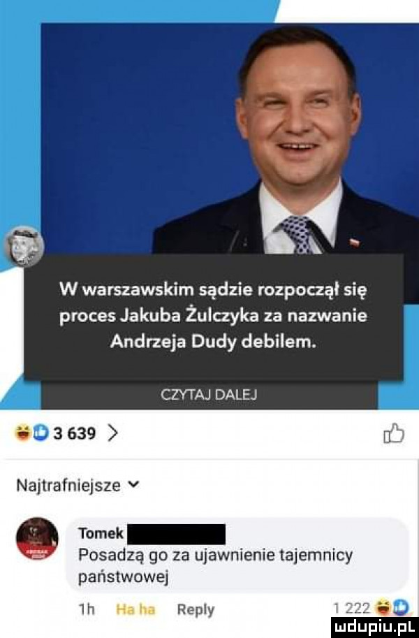a    w warszawskim sądzie rozpoczął się proces jakuba żulczyka za nazwanie andrzeja dudy debilem. czytaj dalej       najtrafniejsze v tomex posadzą go za ujawnienie tajemnicy państwowej h  repry