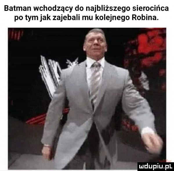 batman wchodzący do najbliższego sierocińca po tym jak zajebali mu kolejnego robina