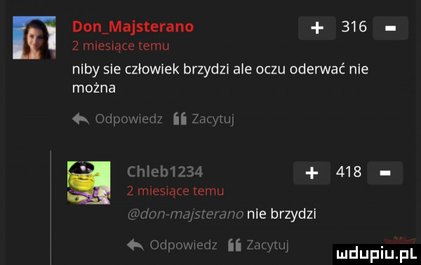 dan majsterano     żmleswqcetemu niby sie człowiek brzydzi ale oczu oderwać nie można   na ii w       mleswqce emu www w w nie brzydzi. w ii w