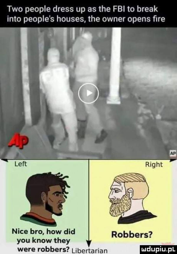 tao people dress up as tee fbi to break iato people s houses tee owner owens ﬁre   nice bio hiw ddd robbers y-u know they were robbers libertarian
