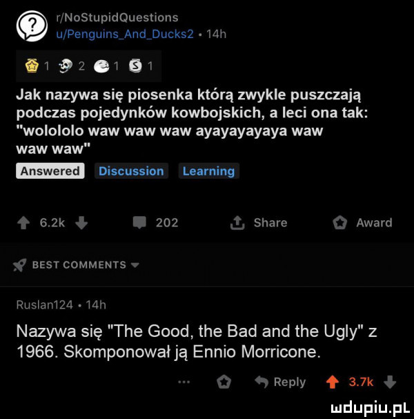 o ysnosmpidouesuons u pengmnsﬁndiducksz. ah.      qi w jak nazywa się piosenka którą zwykle puszczają podczas pojedynków kowbojskich a leci ona tak wolololo wow wow wow ayayayayaya wow wow wow discussion learning eak     stare award best commems ruﬁ av nd mw nazywa się tee geod tee bad and tee ugry z     . skomponował ją ennio morricone. remy f    k