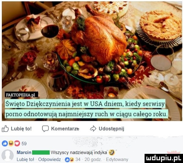 l kx iswięto dziękczynienia jus w usa dniem kiedy erwisylk pomo odnotowują najmmejszy ruch w ciągu całego roku. lubręlo cj komemam r  udostępni o a mam n wszyscy nadz edam mzyka v  lome a odpowiedz ludupiu