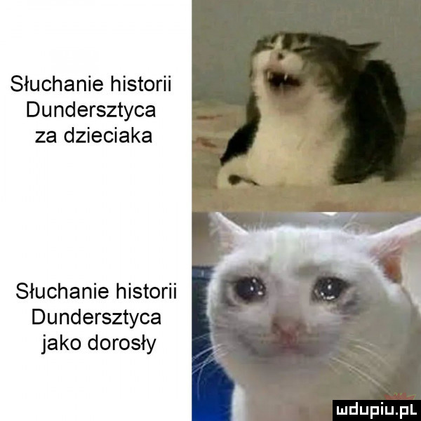 słuchanie historii dundersztyca za dzieciaka słuchanie historii dundersztyca jako dorosły