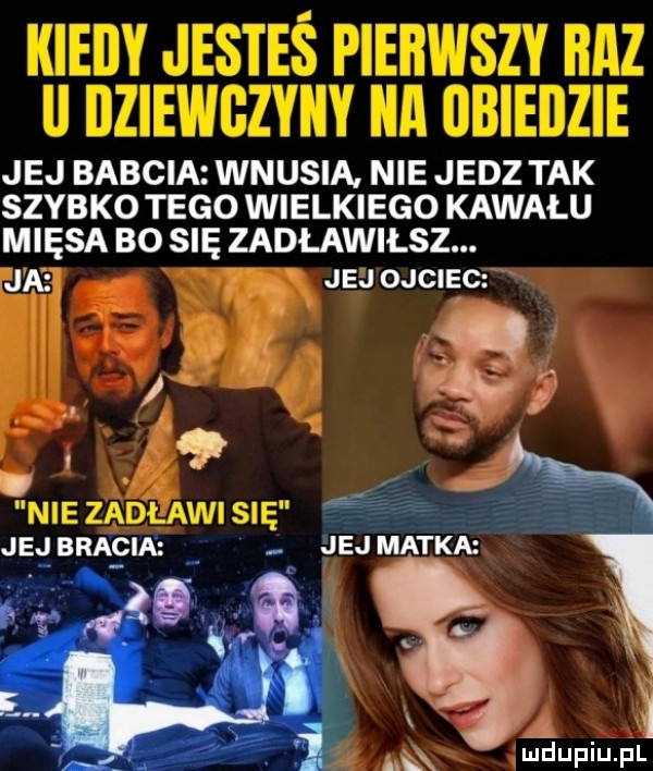jej babcia wnusia. nie jedz tak szybko tego wielkiego kawału mięsa bo się zadławiasz. ja jej ojcach