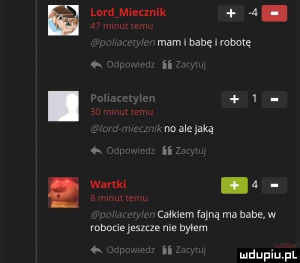 lord miecznik  .    manu temu mam i babę i robotę w     mmunemu noalejaką a w ii z wartki.     mmm emu całkiem fajną ma babe w robocie jeszcze nie byłem. ii