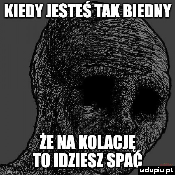 iiieiiy iesteś i ilii bieiiiiy że ilii iiiiiagię iii idziesz spa
