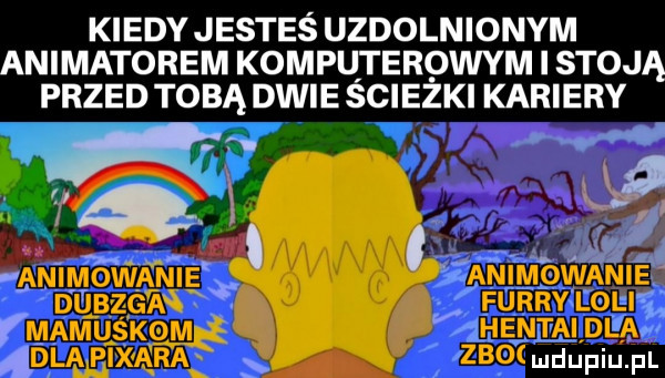 kiedy jesteś uzdolnionym animatorem kompqterqwym i stoją przed tobą dwie sciezki kariery. a. animowani furry lo