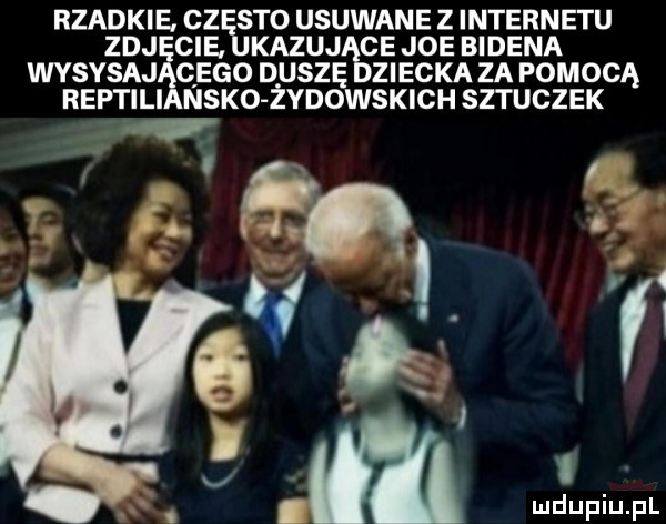rzadkie cz sto usuwane z internetu zuj cie kapuj ce joe bidena wysysaj qego duszę ziejka za pomocą reptili nako żydowskich sztuczek