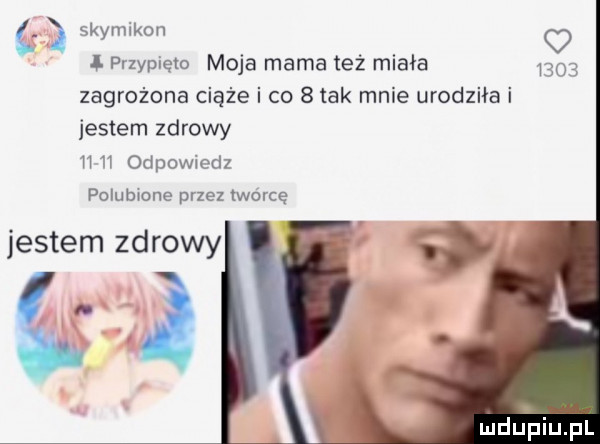 skymikon o przypięm moja mama też miała      zagrożona ciąże i co   tak mnie urodziła i jestem zdrowy m   odpowiedz polubione przez twórcę jestem zdrowy ludu piu pl