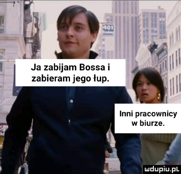 ja zabijam bossa i i zabieram jego łup. inni pracownicy w biurze