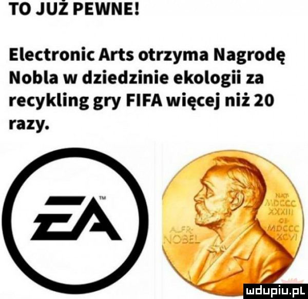 to już pewne electronic ares otrzyma nagrodę nobla w dziedzinie ekologii za recykling gry fifa więcej niż    razy