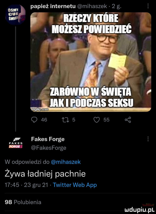 papież internetu mihaszek   g. nin q   cle     oś fakes forge faxes   fakesforge w odpowiedzi do mihaszek żywa ładniej pachnie          gru    twitter web aap    polubienia