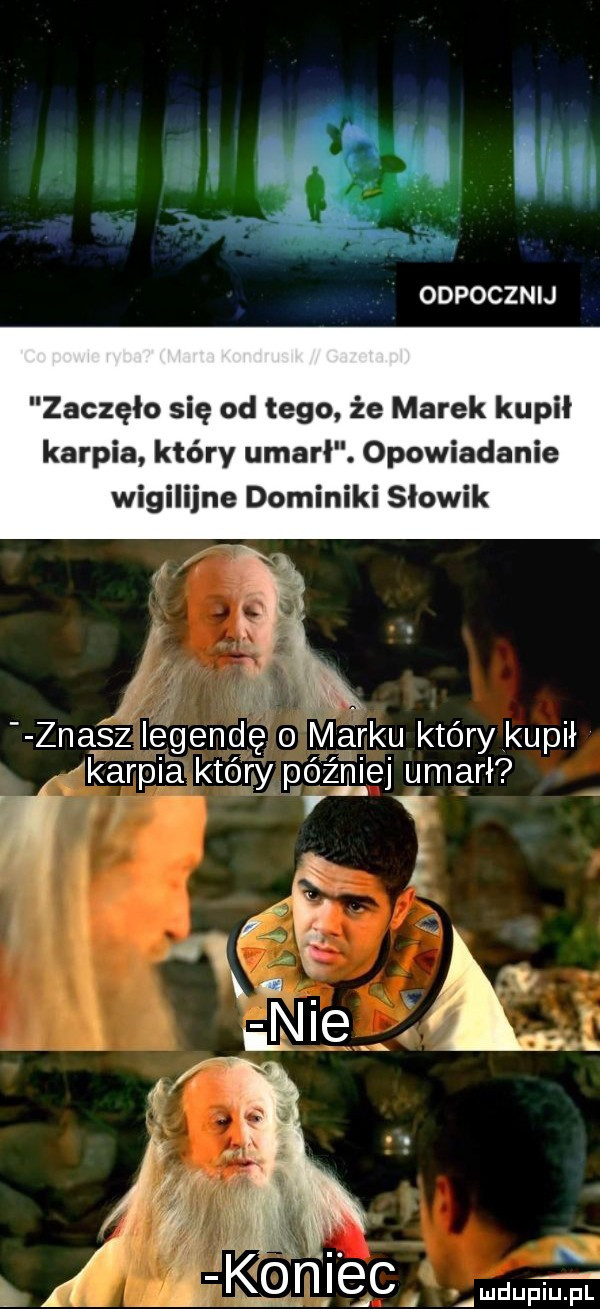 odpocznij zaczęło się od tego że marek kupił karpia który umarł. opowiadanie wigilijne dominiki słowik znasz legendę   marku który kupił rarpia który później umarł v mduplu pl