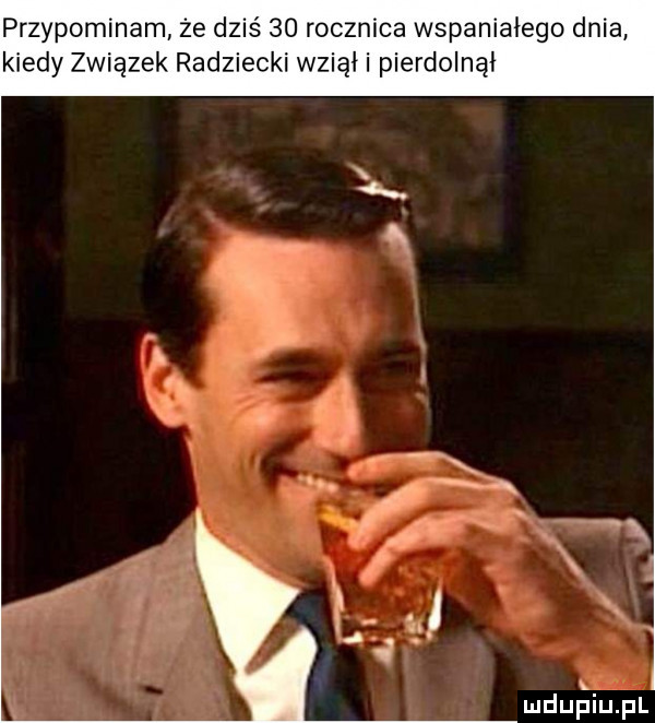 przypominam że dziś    rocznica wspaniałego dnia kiedy związek radziecki wziął i pierdolnął k