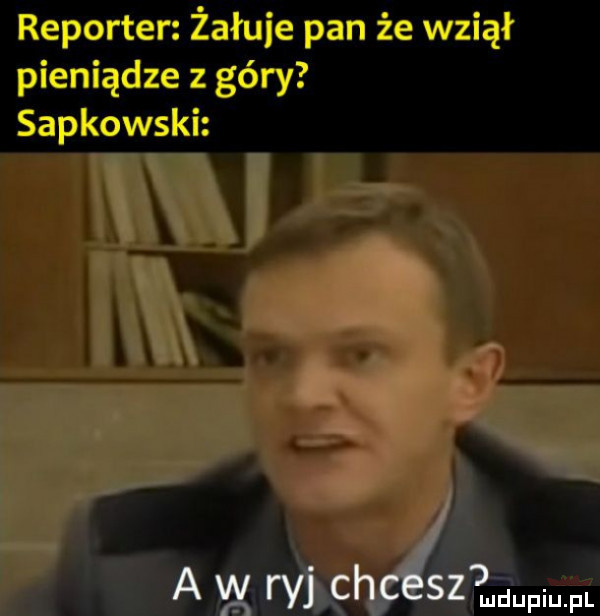 reporter żałuje pan że wziął pieniądze z góry sapkowski