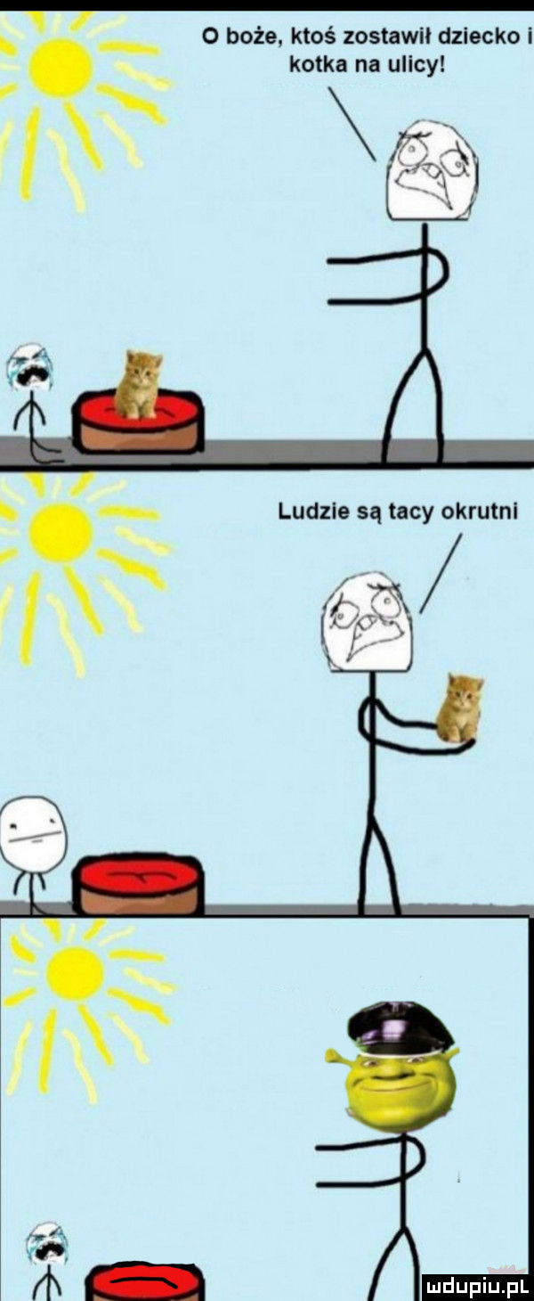 f o boże ktoś zostawił dziecko i. abakankami kotka na ulicy b ludzie są tacy okrutni