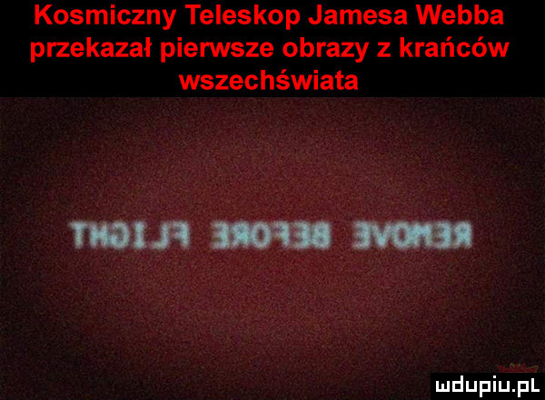 kosmiczny teleskop jamesa webba przekazał pierwsze obrazy z krańców wszechświata mm m