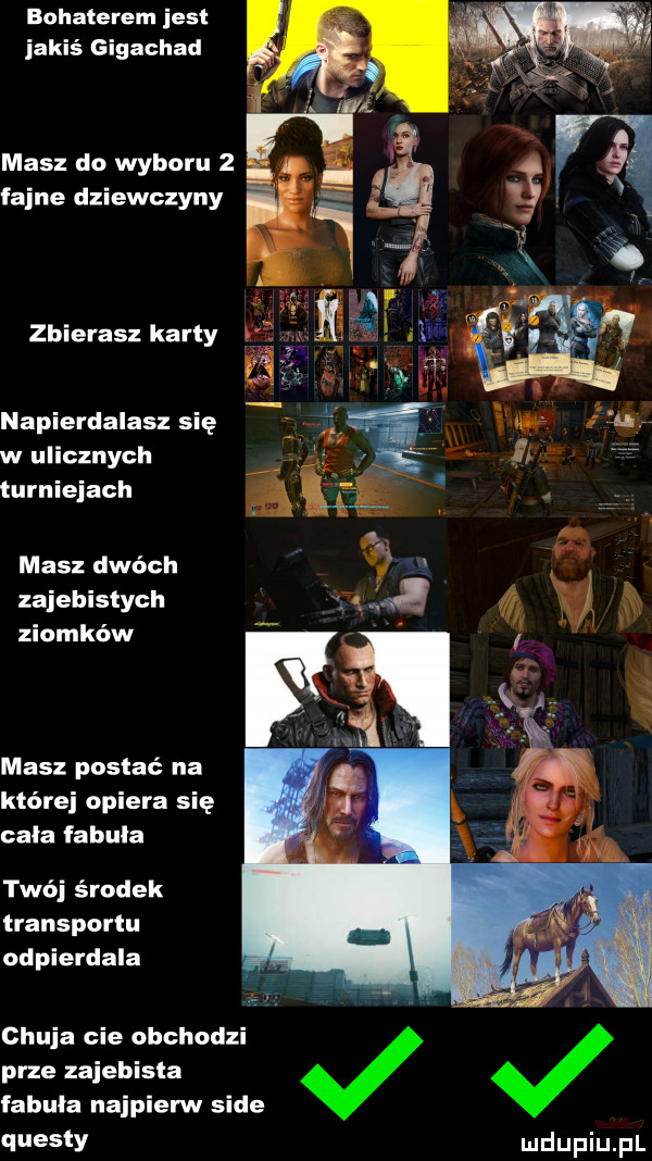bohaterem jest jakiś gigachad masz do wyboru   fajne dziewczyny zbierasz karty napierdalasz się w ulicznych turniejach masz dwóch zajebistych ziomków masz postać na której opiera się cała fabula twój środek transportu odpierdala chuja cie obchodzi prze zajebista fabula najpierw sade questy