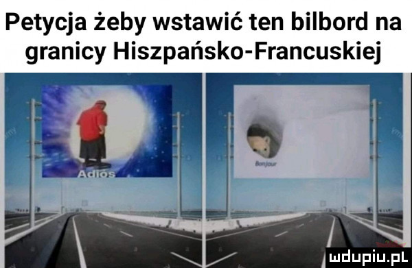 petycja żeby wstawić ten bilbord na granicy hiszpańska francuskiej