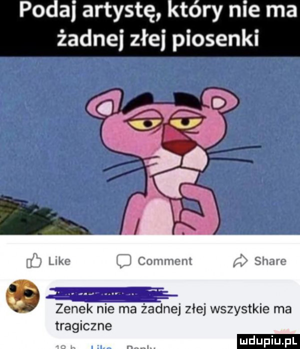 po a artystę to ry me ma żadnej złej piosenki zenek nie ma żadnej złej wszystkie ma tragiczne