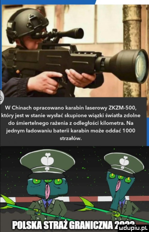 w chinach opracowano karabin laserowy zkzm sio który jest w stanie wysiać skupione wiązki światła zdolne do śmiertelnego rażenia   odległości kilometra. na jednym ladowaniu baterii karabin może oddać      strzałów. f n a a i illsll s i iiiż ebi l tupi. pl