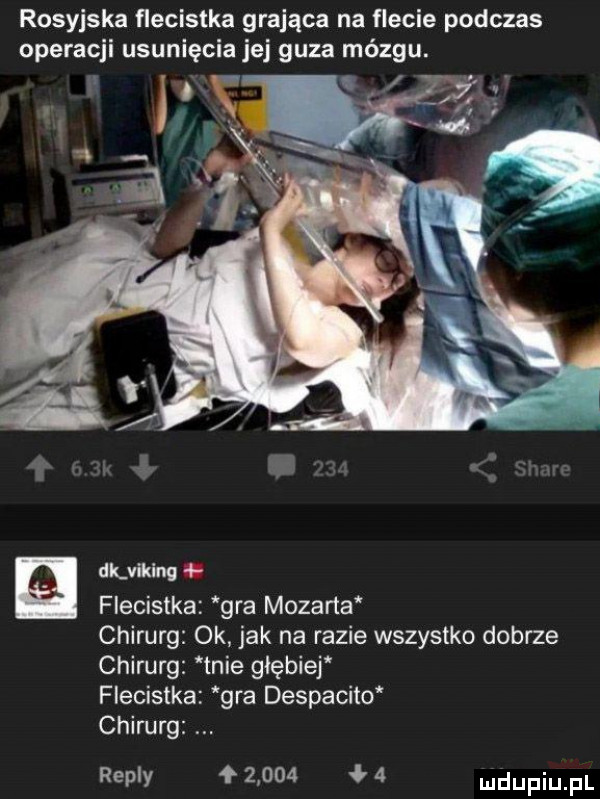 rosyjska flecistka grająca na flecie podczas operacji usunięcia jej guza mózgu. dunking flecistka gra mozarta chirurg ok jak na razie wszystko dobrze chirurg tnie głębier flecistka gra despacito chirurg repry f