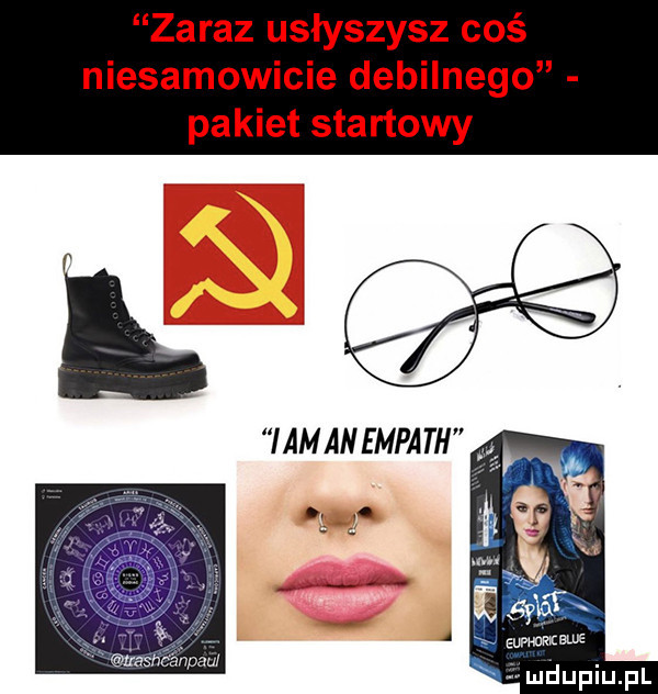 zaraz usłyszysz coś niesamowicie debilnego pakiet startowy l gq i am an erp   th