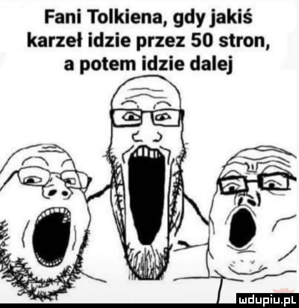 fani tolkiena gdy jakiś karzeł idzie przez    stron a potem idzie dalej