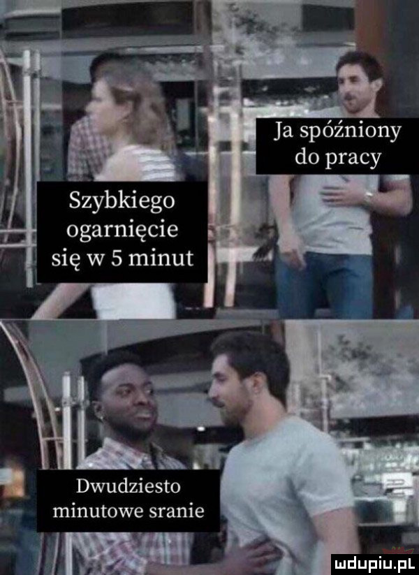 ja spóźniony do pracy szybkiego ogarnięcie dwudziesto minutowe sranie