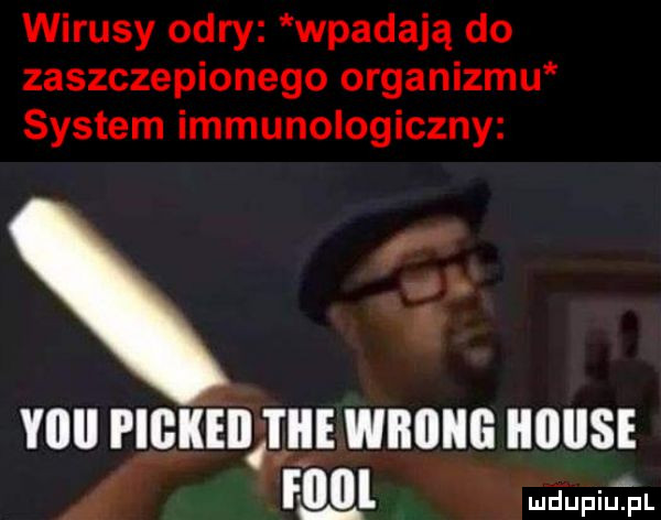 wirusy odry wpadają do zaszczepionego organizmu system immunologiczny i i yllll pigkeii i i ie wrong llﬂllse foul ludupiu. pl