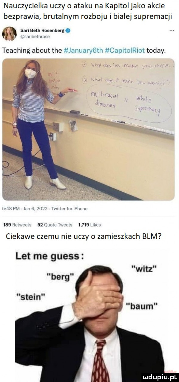 nauczycielka uczy o ataku na kapitol jako akcie bezprawia brutalnym rozboju i białej supremacji ﬂ sari ann rosenberg. ii teaching abort tee januarthh ﬁcapitowiot toddy. tr r aw jm mu n w.    ił i    ji i i      idu ciekawe czemu nie uczy o zamieszkach blm let me guess wm berg stein