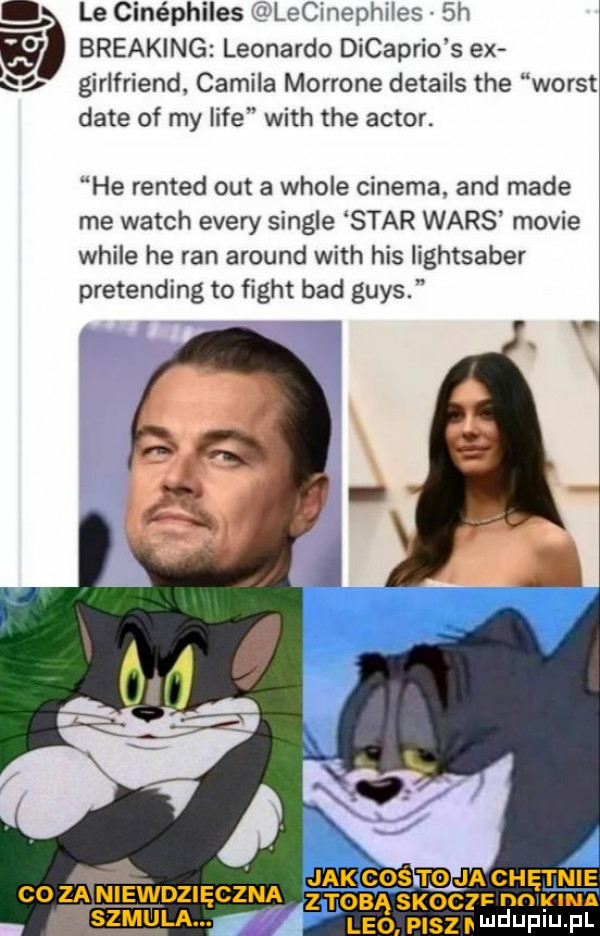 le cinéphiles lecinephiles  h breaking leonardo dicaprio s ex e girlfriend camela morzone details tee worst date of my lice with tee actort he rented out a wiole cinema and made me wajch esery single star wars mobie weile he ran around with his lightsaber pretending to figat bad grys jak cos to ja ch tnie w-z ęczna ztobąskocżf nnękima la leo pisz l e ijfiij fl