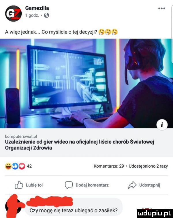 gamezilla.   gum   a wiec jednak. co myślicie o tej decyzji knmpumvswm m uzależnienie od gier wideo na uflcjalnej liście chorób świawwej organizacjl zdrowia o    knmemarze    udoslepnmnozvazy db lubcem dodajkomemavl udostępnu czy mogę się teraz ubiegac o zasiłek