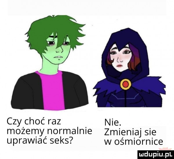 czy choć raz nie. możemy normalnie zmieniaj sie uprawiać seks w ośmiornice