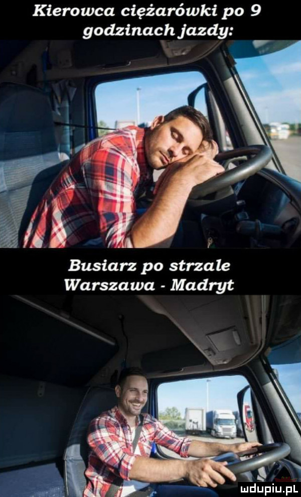 kierowca ciężarówki po   godzinach jazdy busiarz po strzale warszawa madryt